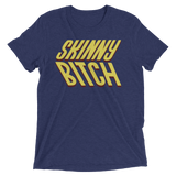 Skinny Bitch (Retail Triblend)-Triblend T-Shirt-Swish Embassy