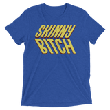 Skinny Bitch (Retail Triblend)-Triblend T-Shirt-Swish Embassy