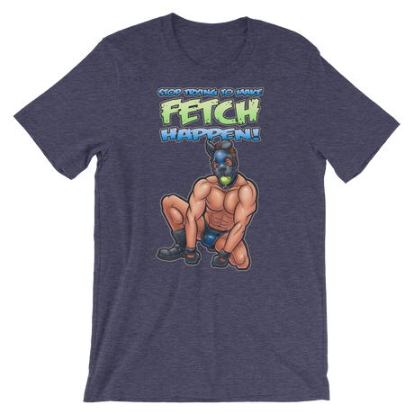 Stop Trying to Make Fetch Happen-T-Shirts-Swish Embassy