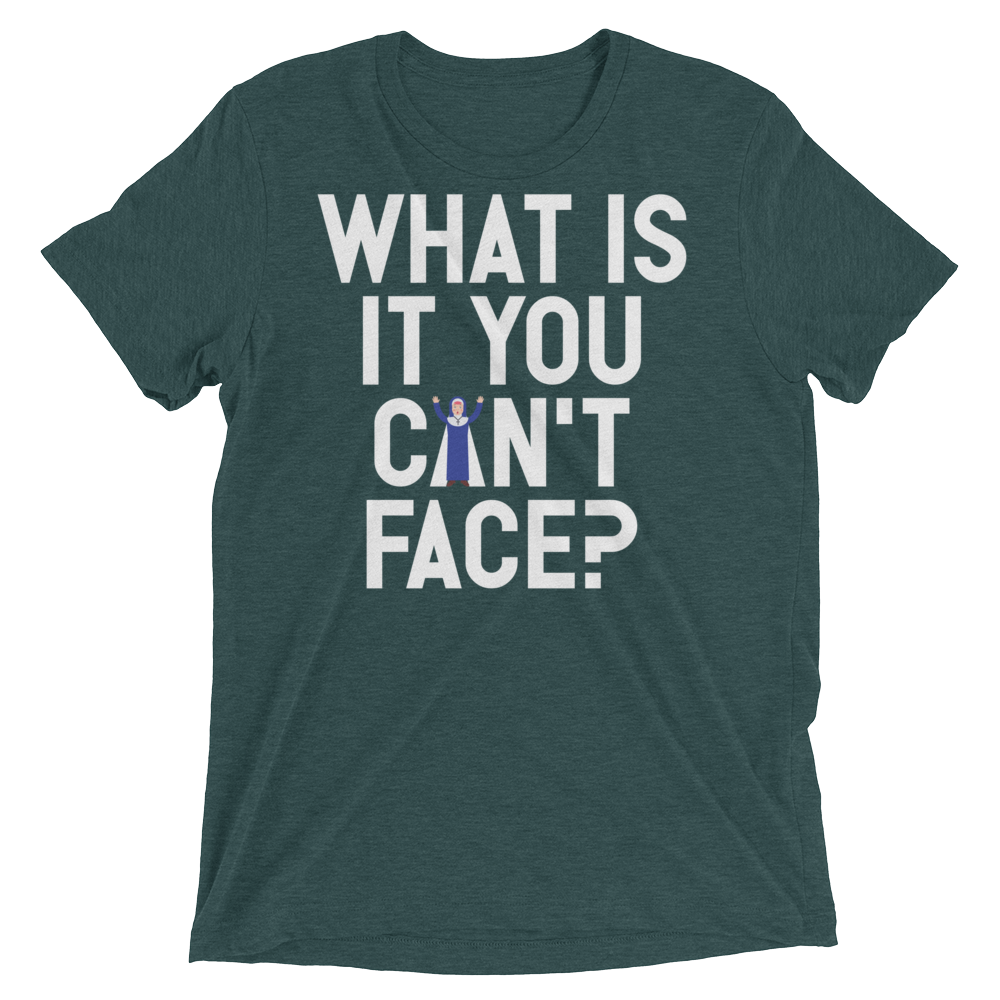 What is it you can't face? (Pemium Triblend)-Triblend T-Shirt-Swish Embassy