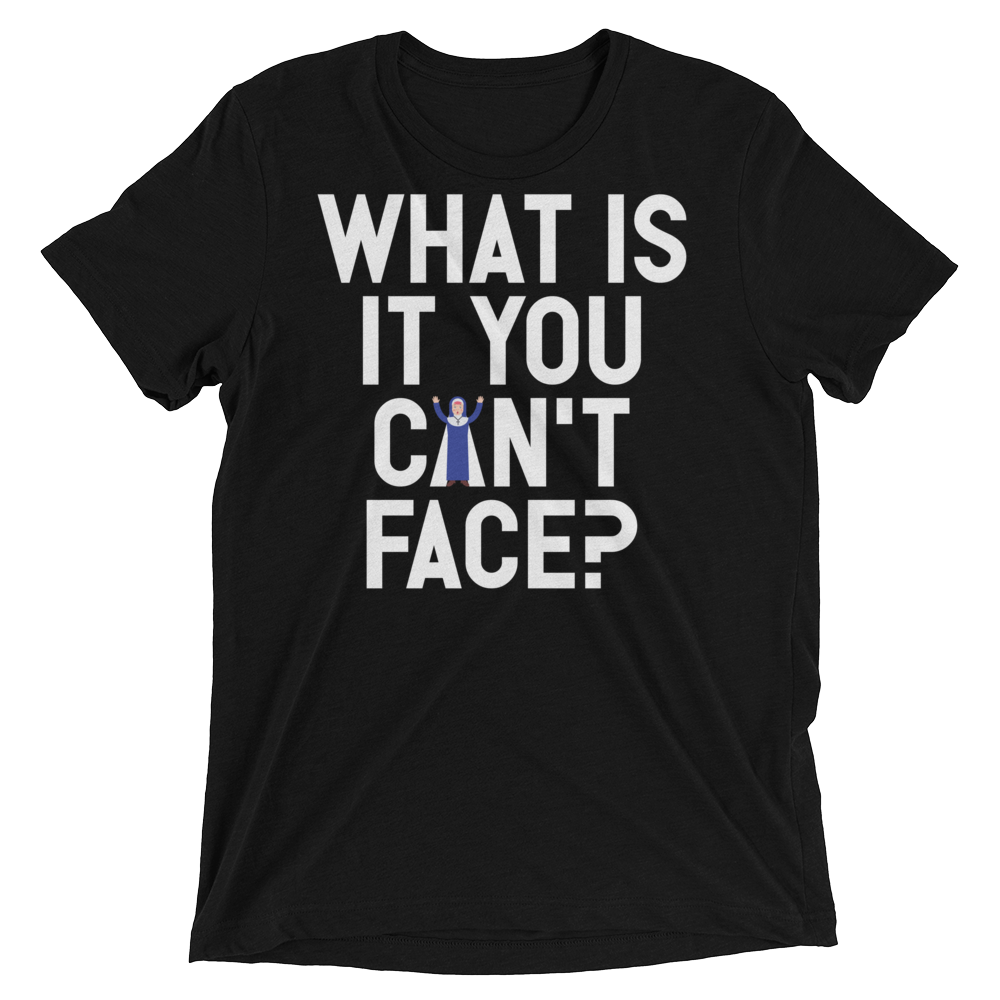 What is it you can't face? (Pemium Triblend)-Triblend T-Shirt-Swish Embassy