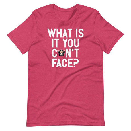 What is it you can't face?-T-Shirts-Swish Embassy