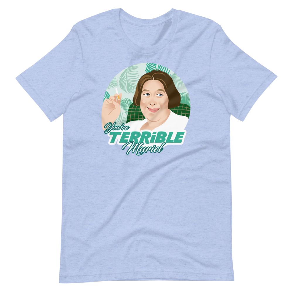 You're Terrible Muriel-T-Shirts-Swish Embassy