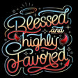 Blessed & Highly Favored-T-Shirts-Swish Embassy