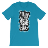 I Heard You Want A Bear Hug-T-Shirts-Swish Embassy