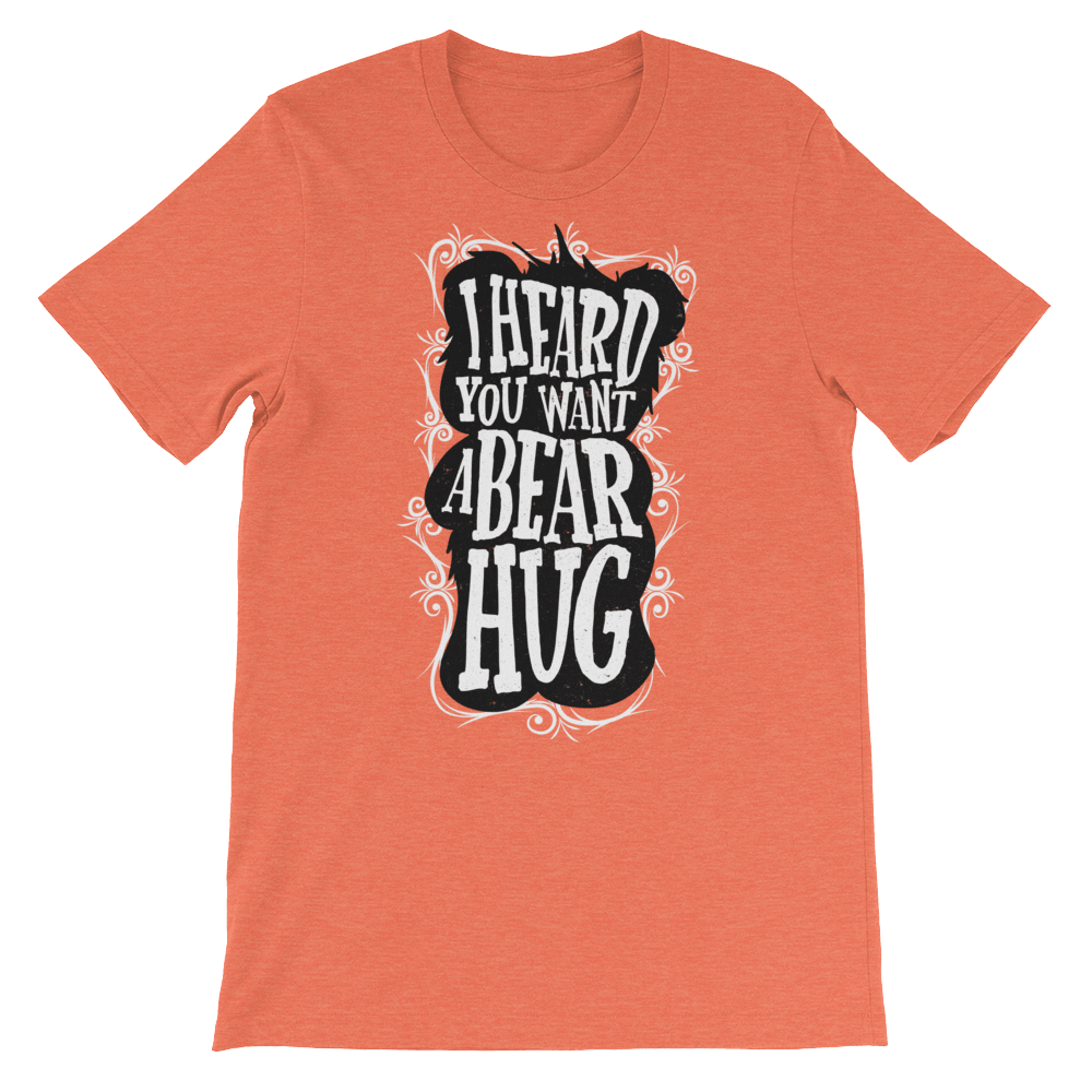 I Heard You Want A Bear Hug-T-Shirts-Swish Embassy