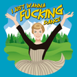 I Just Wanna F*cking Dance-T-Shirts-Swish Embassy