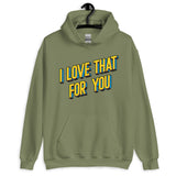I Love That For You (Hoodie)-Hoodie-Swish Embassy
