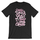 Look At Your Life, Look At Your Choices-T-Shirts-Swish Embassy