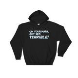 On Your Mark, Get Set, Terrible! (Hoodie)-Hoodie-Swish Embassy