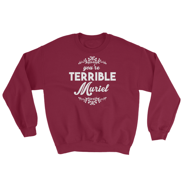 You're Terrible Muriel (Long Sleeve)-Long Sleeve-Swish Embassy