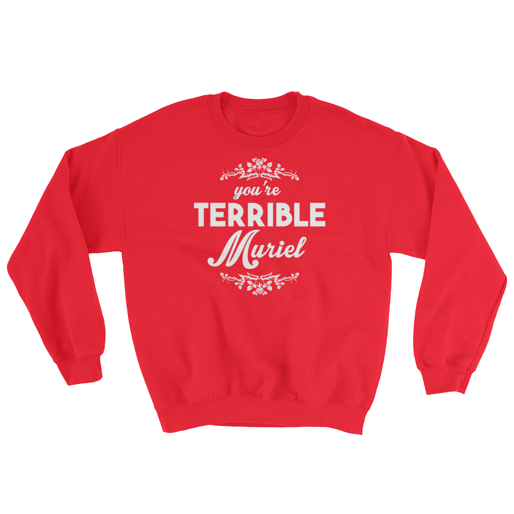 You're Terrible Muriel (Long Sleeve)-Long Sleeve-Swish Embassy
